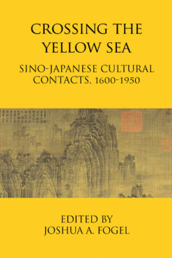 The cover of Crossing the Yellow Sea, edited by Joshua A. Fogel